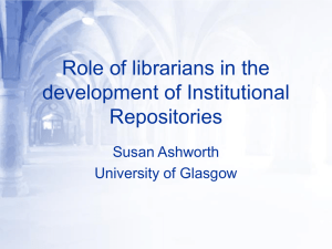 Role of librarians in the development of Institutional Repositories Susan Ashworth