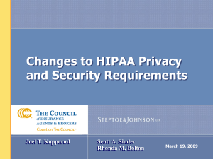 Changes to HIPAA Privacy and Security Requirements Joel T. Kopperud Scott A. Sinder