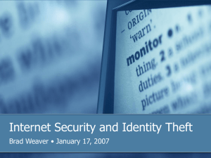 Internet Security and Identity Theft Brad Weaver • January 17, 2007