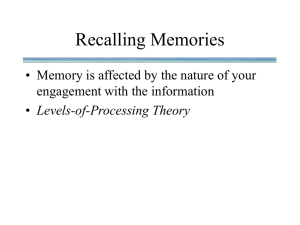 Recalling Memories • Memory is affected by the nature of your