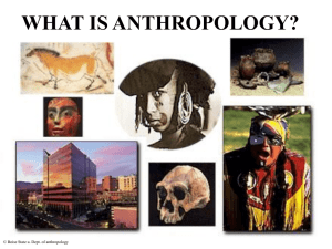 WHAT IS ANTHROPOLOGY? © Boise State u. Dept. of anthropology