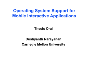 Operating System Support for Mobile Interactive Applications Thesis Oral Dushyanth Narayanan