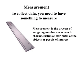 Measurement To collect data, you need to have something to measure