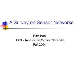 A Survey on Sensor Networks Rick Han CSCI 7143 Secure Sensor Networks