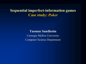 Sequential imperfect-information games Poker Tuomas Sandholm Carnegie Mellon University