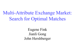 Multi-Attribute Exchange Market: Search for Optimal Matches Eugene Fink Jianli Gong