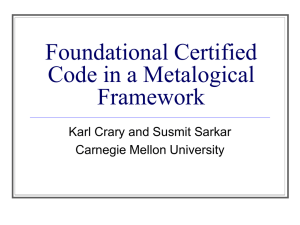 Foundational Certified Code in a Metalogical Framework Karl Crary and Susmit Sarkar