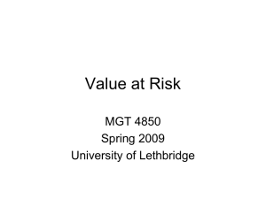 Value at Risk MGT 4850 Spring 2009 University of Lethbridge