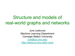 Structure and models of real-world graphs and networks Jure Leskovec Machine Learning Department