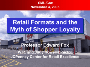 Retail Formats and the Myth of Shopper Loyalty Professor Edward Fox