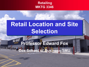 Retail Location and Site Selection Professor Edward Fox Cox School of Business/SMU