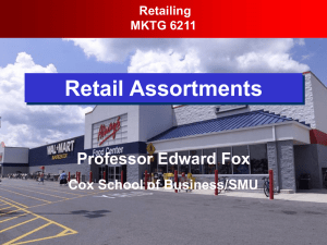 Retail Assortments Professor Edward Fox Cox School of Business/SMU Retailing