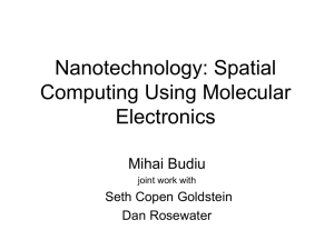 Nanotechnology: Spatial Computing Using Molecular Electronics Mihai Budiu