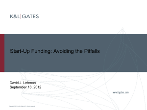 Start-Up Funding: Avoiding the Pitfalls David J. Lehman September 13, 2012