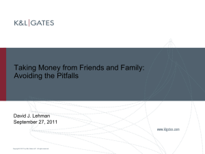 Taking Money from Friends and Family: Avoiding the Pitfalls David J. Lehman