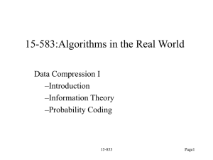 15-583:Algorithms in the Real World Data Compression I –Introduction –Information Theory