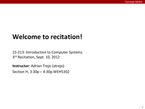 Welcome to recitation! 15-213: Introduction to Computer Systems 3 Recitation, Sept. 10, 2012