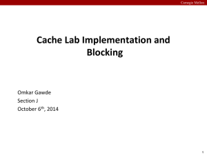 Cache Lab Implementation and Blocking Omkar Gawde Section J