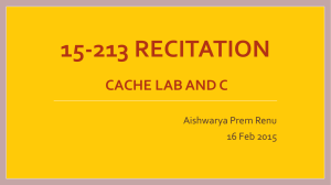 15-213 RECITATION CACHE LAB AND C Aishwarya Prem Renu 16 Feb 2015