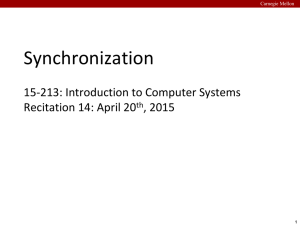 Synchronization 15-213: Introduction to Computer Systems Recitation 14: April 20 , 2015