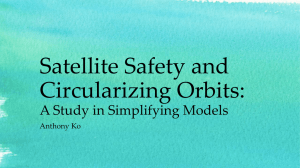 Satellite Safety and Circularizing Orbits: A Study in Simplifying Models Anthony Ko