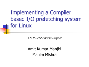 Implementing a Compiler based I/O prefetching system for Linux Amit Kumar Manjhi