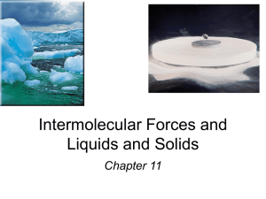 Intermolecular Forces and Liquids and Solids Chapter 11