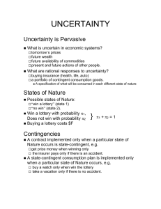 UNCERTAINTY Uncertainty is Pervasive What is uncertain in economic systems?