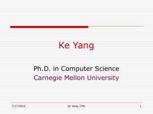 Ke Yang Ph.D. in Computer Science Carnegie Mellon University 7/17/2016