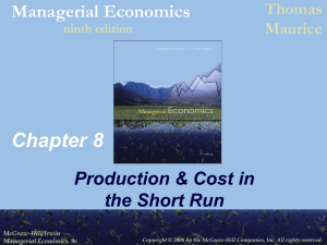 Chapter 8 Managerial Economics Production &amp; Cost in the Short Run