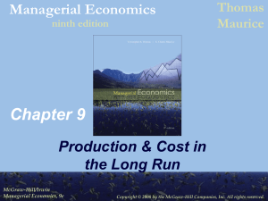 Chapter 9 Managerial Economics Production &amp; Cost in the Long Run