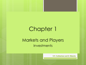 Chapter 1 Markets and Players Investments © K. Cuthbertson and D. Nitzsche
