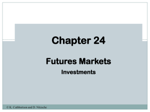 Chapter 24 Futures Markets Investments © K. Cuthbertson and D. Nitzsche