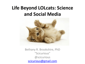 Life Beyond LOLcats: Science and Social Media Bethany R. Brookshire, PhD “Scicurious”