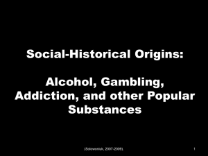 Social-Historical Origins: Alcohol, Gambling, Addiction, and other Popular Substances