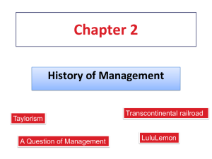 Chapter 2 History of Management Transcontinental railroad Taylorism