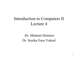 Introduction to Computers II Lecture 4 Dr. Mehmet Demirer Dr. Seniha Esen Yuksel