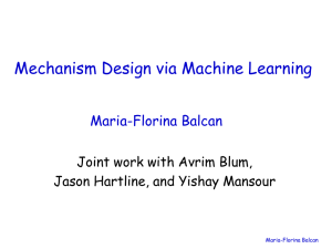 Mechanism Design via Machine Learning Maria-Florina Balcan Joint work with Avrim Blum,