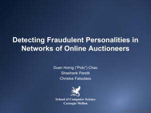 Detecting Fraudulent Personalities in Networks of Online Auctioneers Duen Horng (“Polo”) Chau
