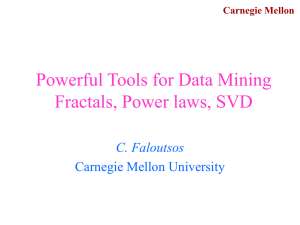 Powerful Tools for Data Mining Fractals, Power laws, SVD C. Faloutsos