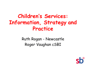 Children’s Services: Information, Strategy and Practice Ruth Rogan - Newcastle