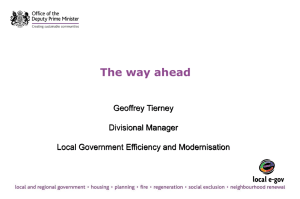 The way ahead Geoffrey Tierney Divisional Manager Local Government Efficiency and Modernisation