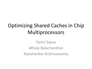 Optimizing Shared Caches in Chip Multiprocessors Samir Sapra Athula Balachandran
