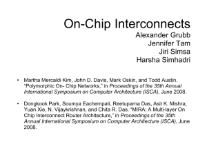 On-Chip Interconnects Alexander Grubb Jennifer Tam Jiri Simsa