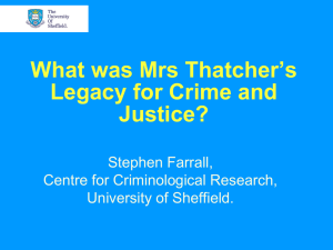 What was Mrs Thatcher’s Legacy for Crime and Justice? Stephen Farrall,