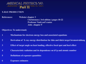 X-RAY PRODUCTION References: Webster chapter 3 Christensen ( 3rd edition ) pages 10-22