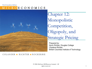 Chapter 12: Monopolistic Competition, Oligopoly, and