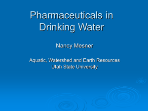 Pharmaceuticals in Drinking Water Nancy Mesner Aquatic, Watershed and Earth Resources