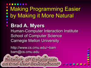 Making Programming Easier by Making it More Natural Brad A. Myers