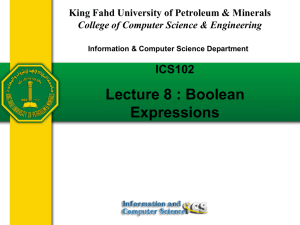 Lecture 8 : Boolean Expressions ICS102 King Fahd University of Petroleum &amp; Minerals